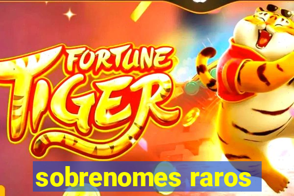 sobrenomes raros